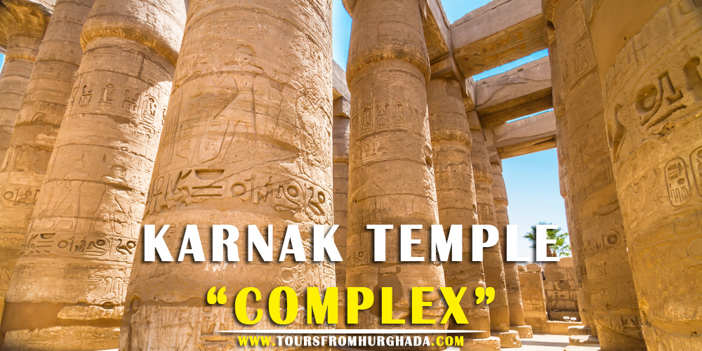 Karnak Temple Complex Karnak Temple Complex - Karnak Temple - Tours from Hurghada