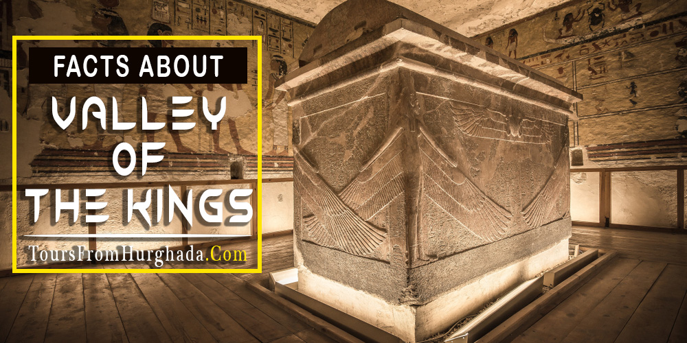 Valley of The Kings Facts - Tours from Hurghada