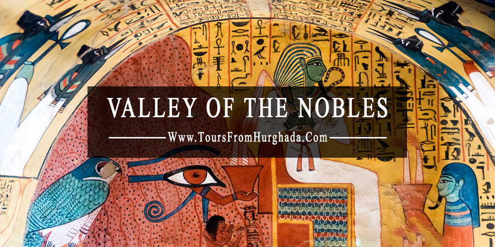 Valley of The Nobles - Tours from Hurghada