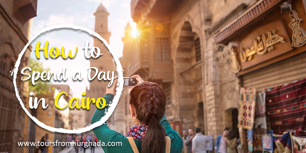 How to Spend a Day in Cairo - Tours From Hurghada
