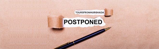 Postponing Your Tour - Tours from Hurghada