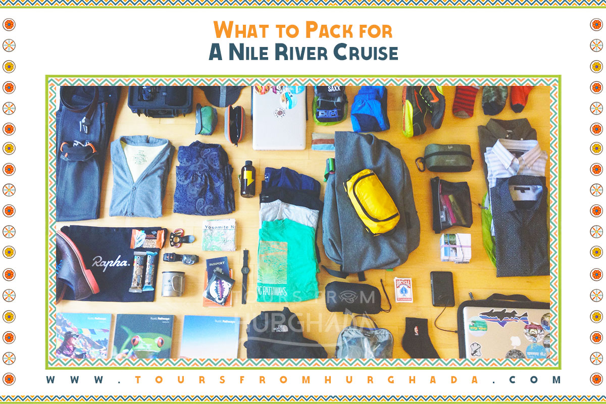 What to Pack with You Before Cruising the Nile - Tours from Hurghada