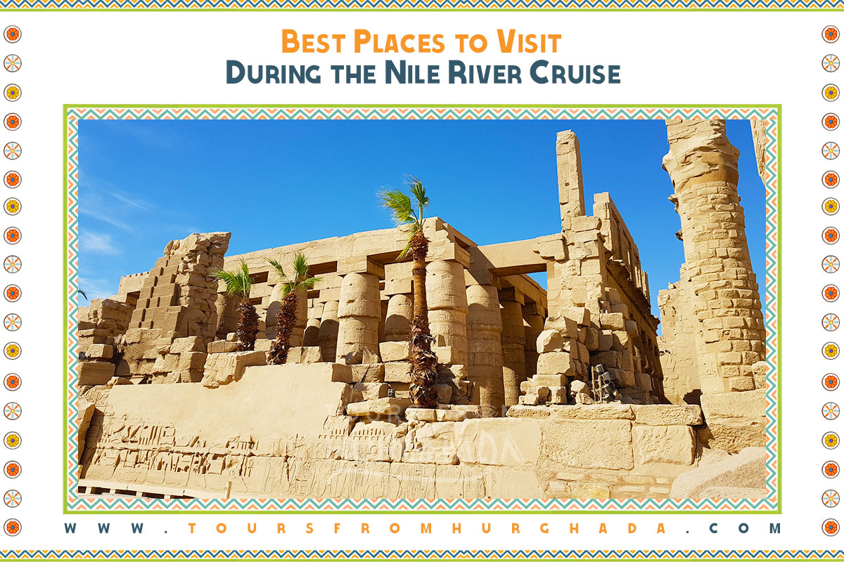 What to Visit While Cruising the Nile - Tours from Hurghada